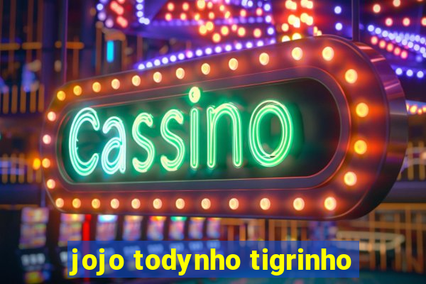 jojo todynho tigrinho